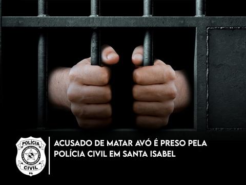 Preso neto que assassinou a avó em Santa Izabel do Pará